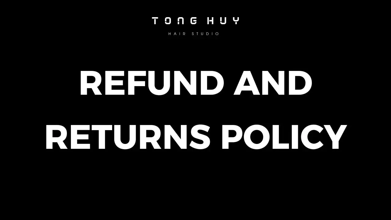Refund and Returns Policy: 7 Simple Steps for TongHuy Customers
